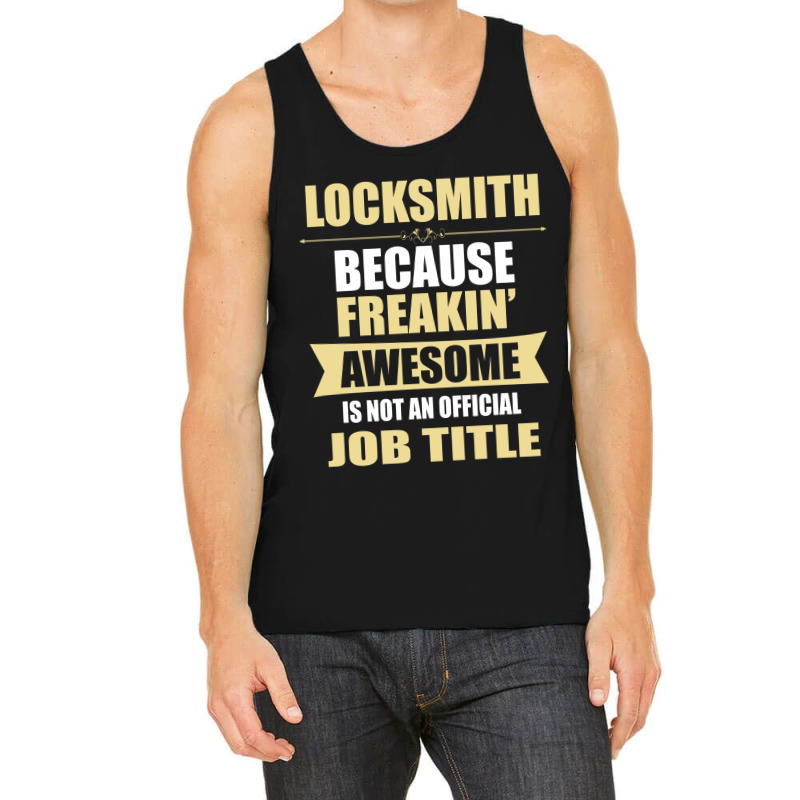 Locksmith Because Freakin' Awesome Isn't A Job Title Tank Top by thanchashop | Artistshot