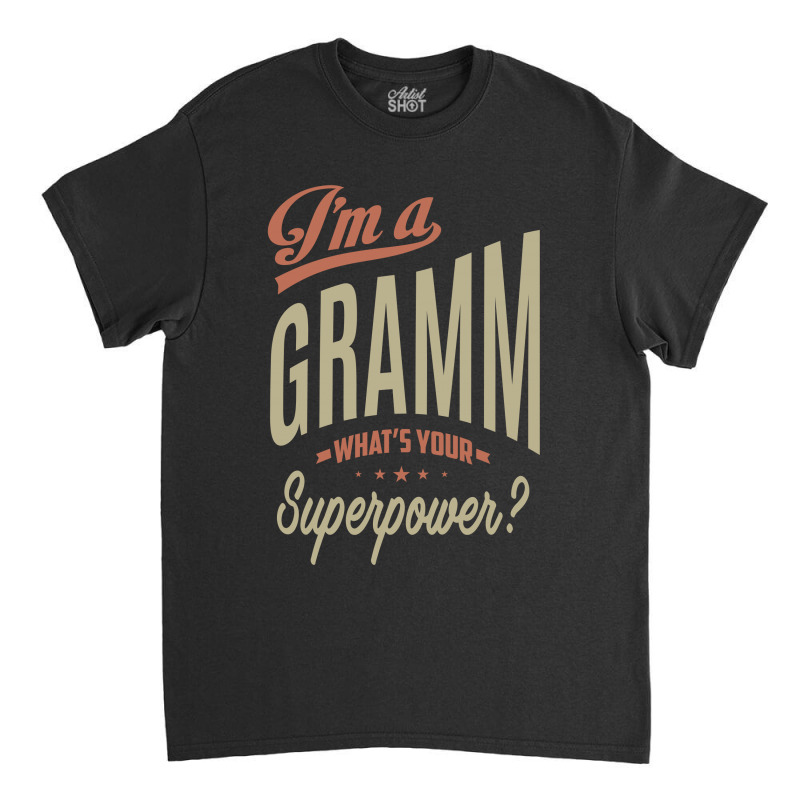 I'm A Gramm Classic T-shirt | Artistshot