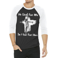 Christian Bible Verse - Jesus Died For Me 3/4 Sleeve Shirt | Artistshot