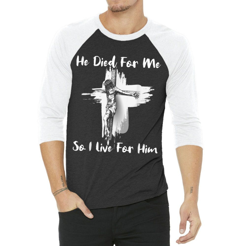 Christian Bible Verse - Jesus Died For Me 3/4 Sleeve Shirt by TyDesign | Artistshot