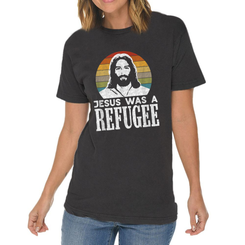 Pro Immigration Christian Liberal Jesus Was A Refugee For Men Women Vintage T-Shirt by Aria-Proctor | Artistshot