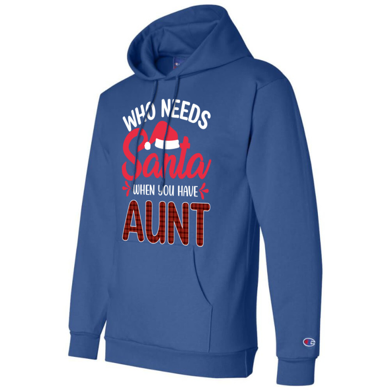 Who Needs Santa When You Have Aunt Champion Hoodie | Artistshot