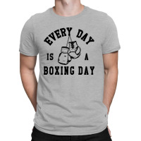 Every Day Is A Boxing Day Fighting T-shirt Boxer Fighter T-shirt | Artistshot