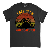 Halloween T  Shirt Funny Halloween Keep Calm And Scare On T  Shirt Classic T-shirt | Artistshot