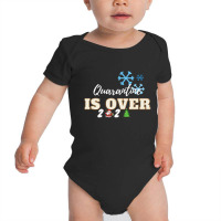 Quarantine Is Over Baby Bodysuit | Artistshot