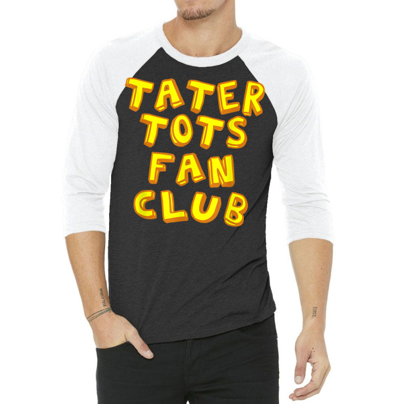 Tater Tots Fan Club Eat Tater Tot Time Lunch Or Dinner Gift T Shirt 3/4 Sleeve Shirt | Artistshot