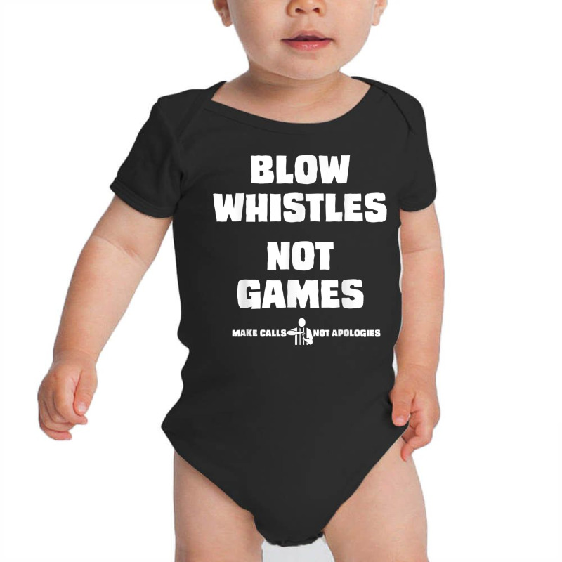 Blow Whistles Not Games Tshirt Baby Bodysuit by AdvaitaLanderos | Artistshot