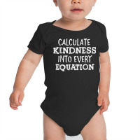 Calculate Kindness Into Every Equation School Math Teacher T Shirt Baby Bodysuit | Artistshot