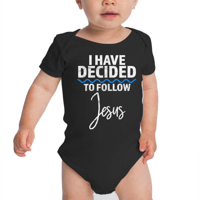 New Believer I Have Decided To Follow Jesus In Baptism T Shirt Baby Bodysuit by walkersnoelan | Artistshot