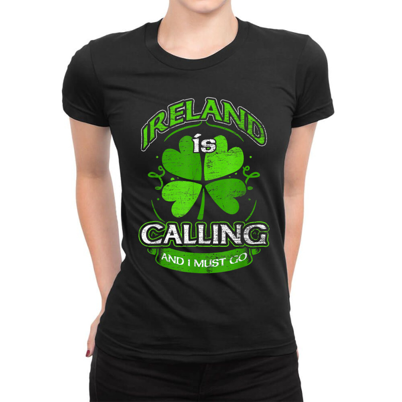 Ireland Is Calling And I Must Go Shamrock Saint Patricks Day Ladies Fitted T-Shirt by VictorCruz | Artistshot