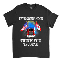 Lets Go Truck You Trudeau Usa Canada Flag Truckers 2022 Classic T-shirt | Artistshot