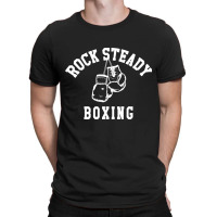 Rock Steady Boxing Day Gift Fighting T Shirt T-shirt | Artistshot