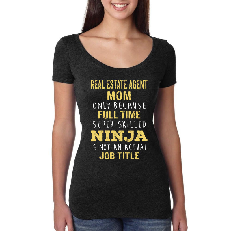 Mother's Day Gift For Ninja Real Estate Agent Mom Women's Triblend Scoop T-shirt | Artistshot