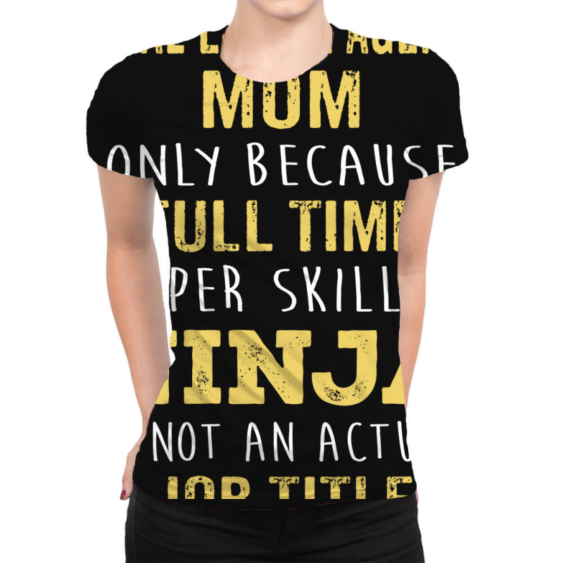 Mother's Day Gift For Ninja Real Estate Agent Mom All Over Women's T-shirt | Artistshot