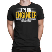 Im An Engineer Funny Engineering Analytical Thinking Quotes T Shirt T-shirt | Artistshot