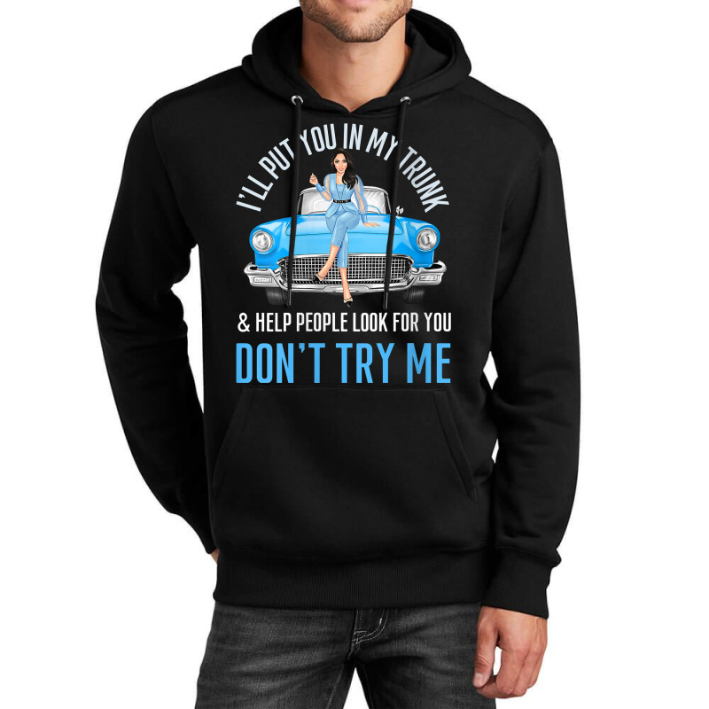 Womens I'll Put You In My Trunk & Help People Look For You Fun Cars V Unisex Hoodie by cheesebroughbrensen | Artistshot