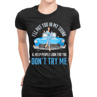 Womens I'll Put You In My Trunk & Help People Look For You Fun Cars V Ladies Fitted T-shirt | Artistshot