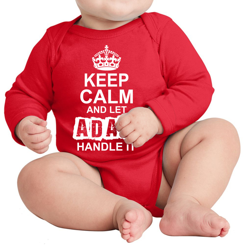 Keep Calm And Let Adam Handle It Long Sleeve Baby Bodysuit by tshiart | Artistshot