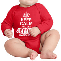 Keep Calm And Let Jeffrey Handle It Long Sleeve Baby Bodysuit | Artistshot