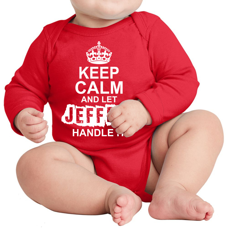 Keep Calm And Let Jeffrey Handle It Long Sleeve Baby Bodysuit by tshiart | Artistshot