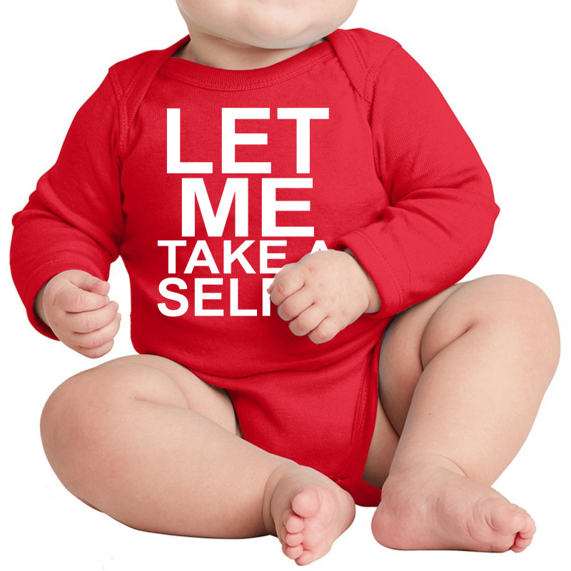 Let Me Take A Selfie Long Sleeve Baby Bodysuit | Artistshot