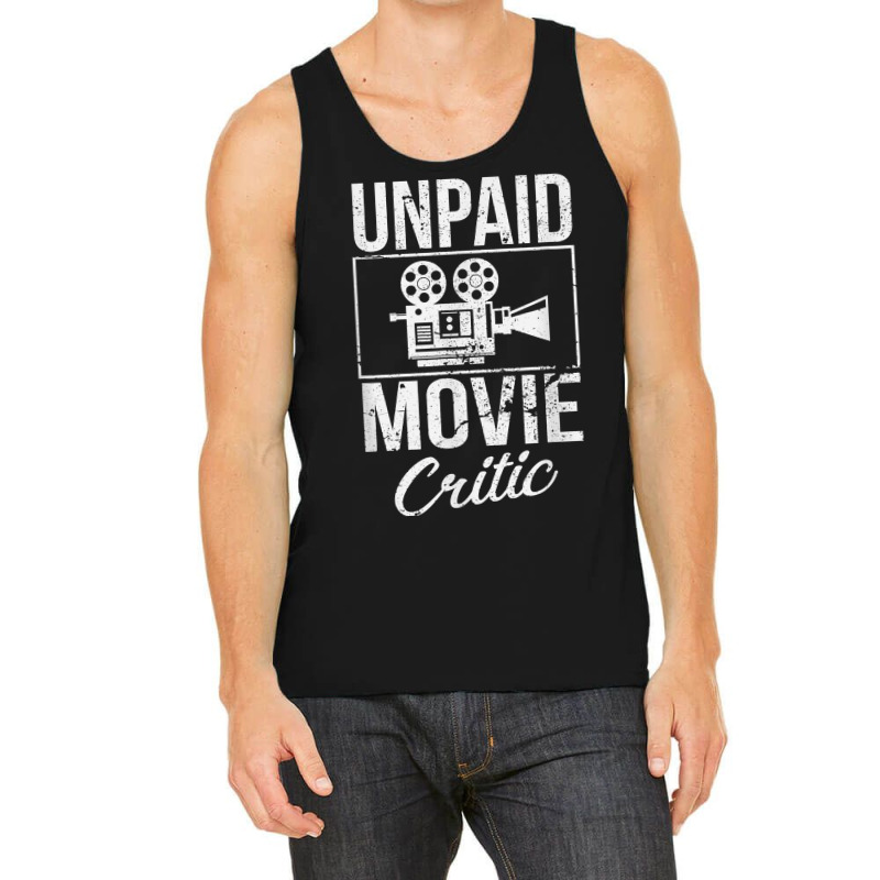 Unpaid Movie Critic Film Cinema Motion Picture Fan T Shirt Tank Top by ybarboof | Artistshot