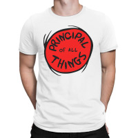 Principal Things T-shirt | Artistshot