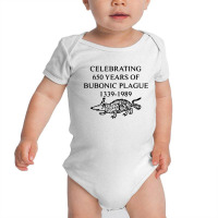 Celebrating 650 Years Of The Bubonic Plague Baby Bodysuit | Artistshot