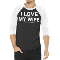 I Love It When My Wife Lets Me Buy More Guns  Gift 3/4 Sleeve Shirt | Artistshot