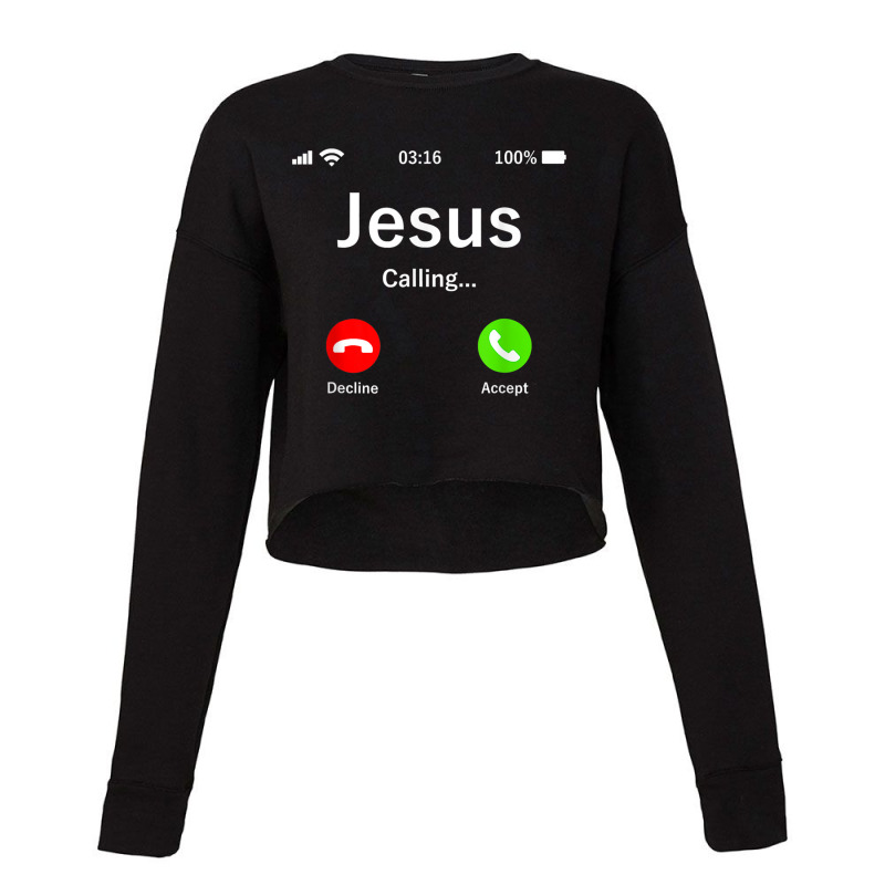 Jesus Is Calling Christian Funny Gifts Cropped Sweater by Aria-Proctor | Artistshot