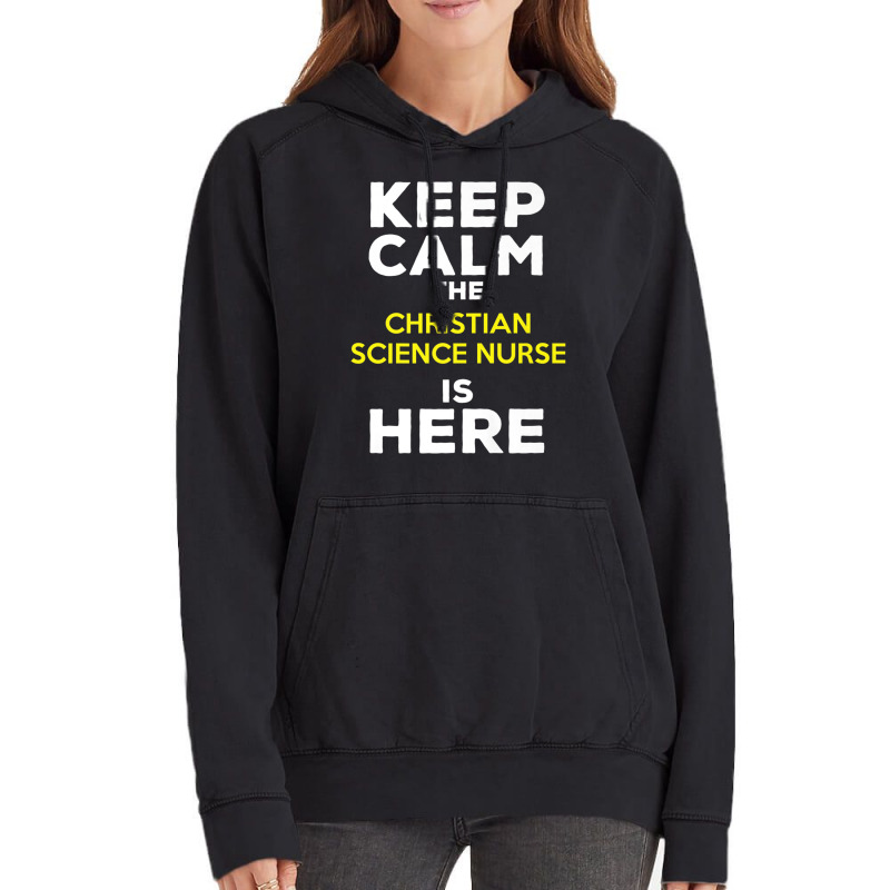 Keep Calm The Christian Science Nurse Is Here Music Vintage Retro Vintage Hoodie by Aria-Proctor | Artistshot