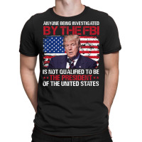 Anyone Being Investigated Trump American Flag T Shirt T-shirt | Artistshot