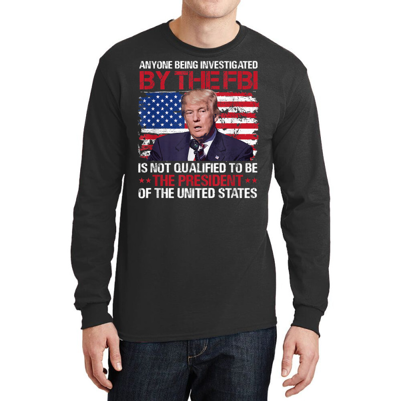 Anyone Being Investigated Trump American Flag T Shirt Long Sleeve Shirts by moneyydopoienlc | Artistshot