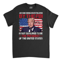 Anyone Being Investigated Trump American Flag T Shirt Classic T-shirt | Artistshot