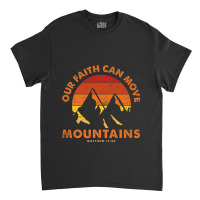 Matthew 1720 Faith Can Move Mountains Vintage Bible Verse Funny Gifts  Classic T-shirt | Artistshot