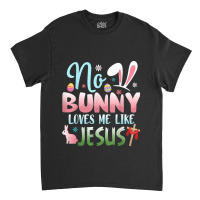 No Bunny Loves Me Like Jesus Easter Christian Religious Retro Vintage Classic T-shirt | Artistshot