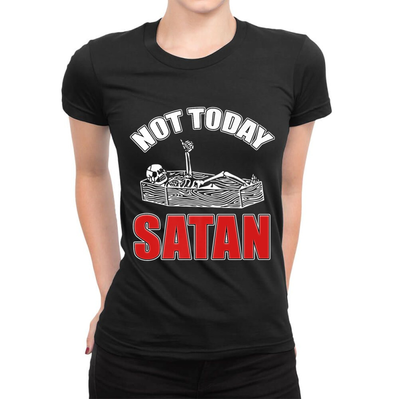 Not Today Satan Christian Jesus Believer Follower Skeleton Funny Gifts Ladies Fitted T-Shirt by Aria-Proctor | Artistshot