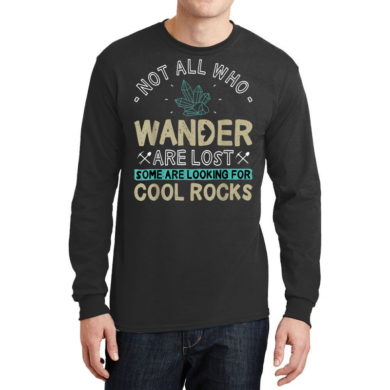 Some Are Looking For Cool Rocks   Geologist Geode Hunter T Shirt Long Sleeve Shirts by ybarboof | Artistshot