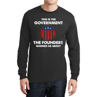 This Is The Government Our Founders Warned Us About   Funny 4th July U Long Sleeve Shirts | Artistshot