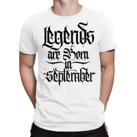 Legends Are Born In September T-shirt | Artistshot