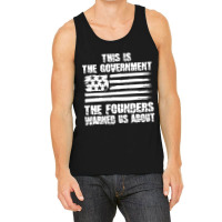 This Is The Government The Founders Warned Us About    The Government Tank Top | Artistshot