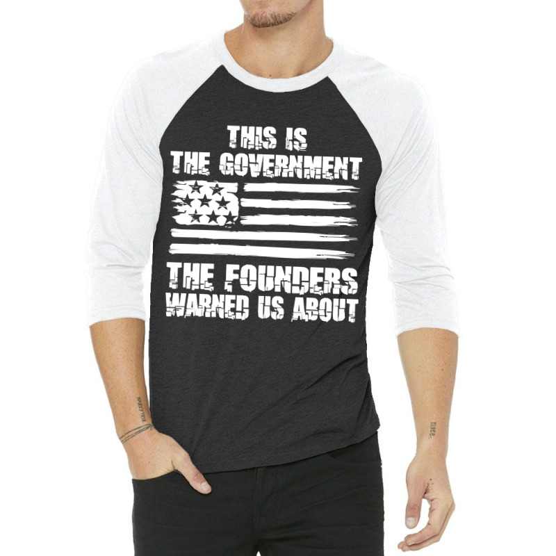 This Is The Government The Founders Warned Us About    The Government 3/4 Sleeve Shirt | Artistshot