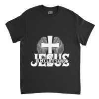 Religious Jesus Is My Life Savior Christian Church Lord Gifts Women Classic T-shirt | Artistshot