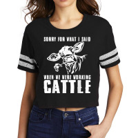 Sorry For What I Said When We Were Working Cattle T Shirt Scorecard Crop Tee | Artistshot