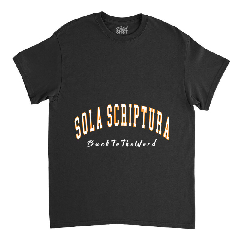 Sola Scriptura Christian Back To The Word Of Bible Gifts Women Classic T-shirt by Aria-Proctor | Artistshot