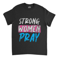 Strong Women Pray Christian Women Jesus Lord Jesus Funny Men Classic T-shirt | Artistshot