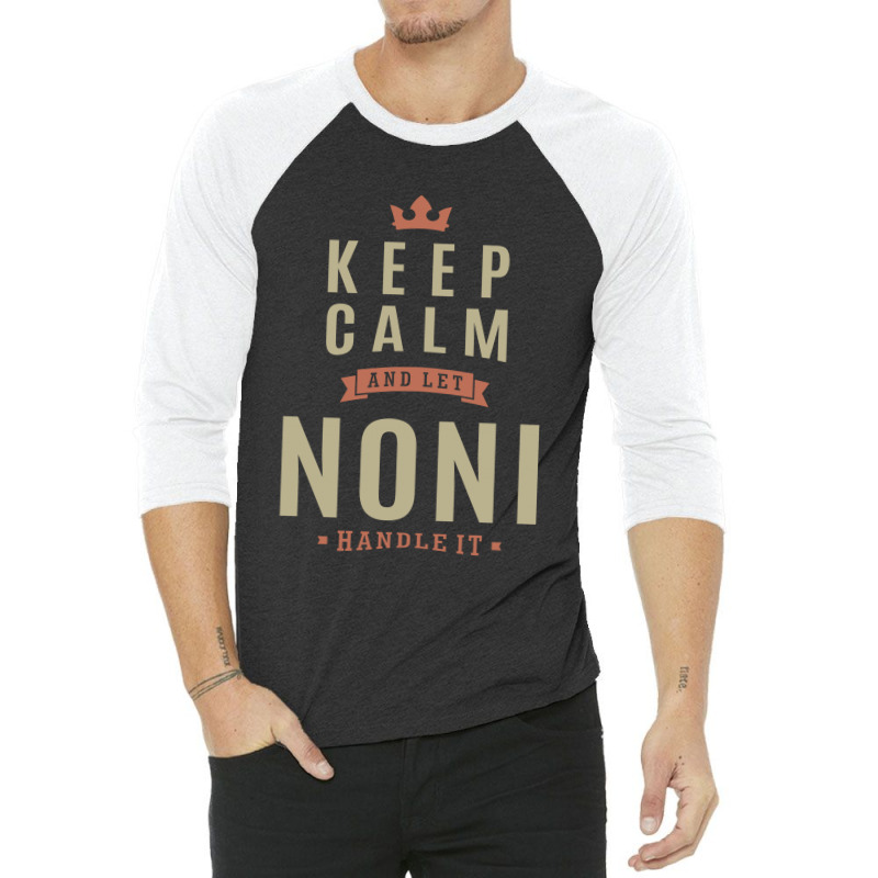 Keep Kalm And Let Noni 3/4 Sleeve Shirt | Artistshot