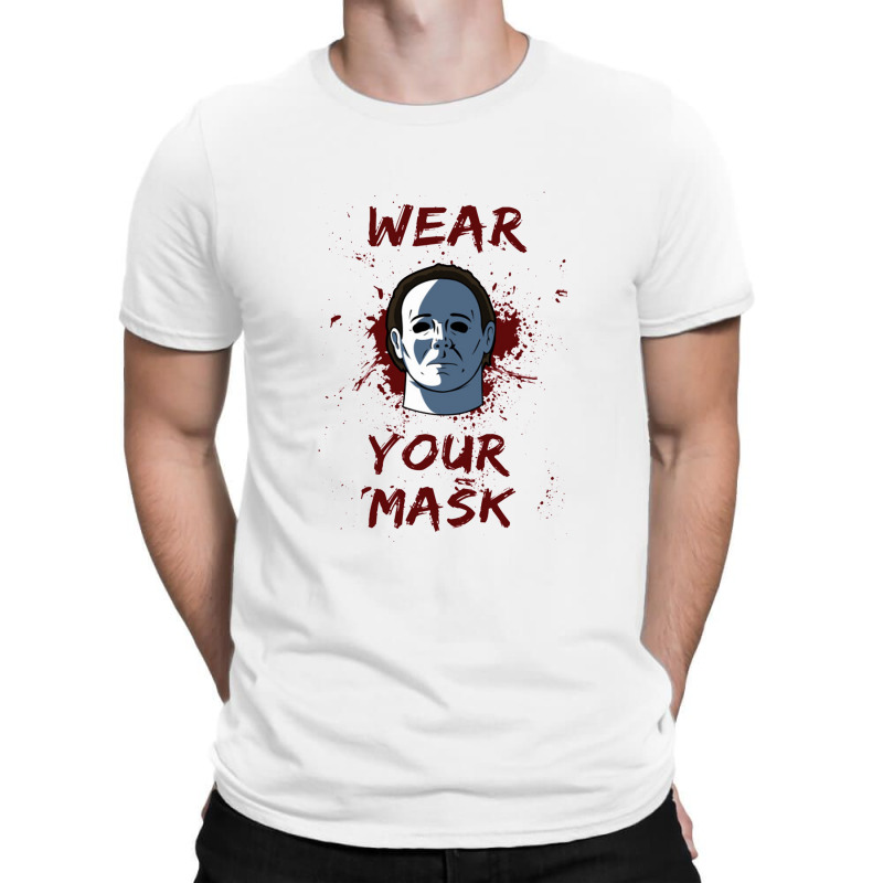 Wear Your Mask Mike Myers Halloween T-Shirt by kisahnabi | Artistshot