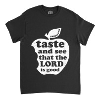 Taste And See That The Lord Is Good Bible Verse Gifts Men Classic T-shirt | Artistshot