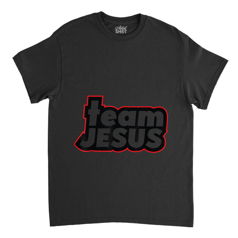 Team Jesus Lover Christian Religious Believers God Funny Gift Classic T-shirt by Aria-Proctor | Artistshot